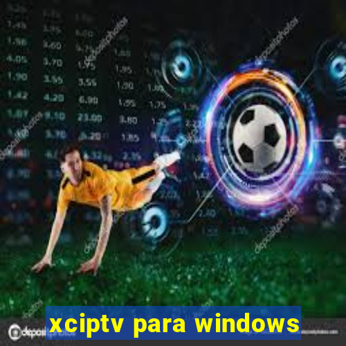 xciptv para windows